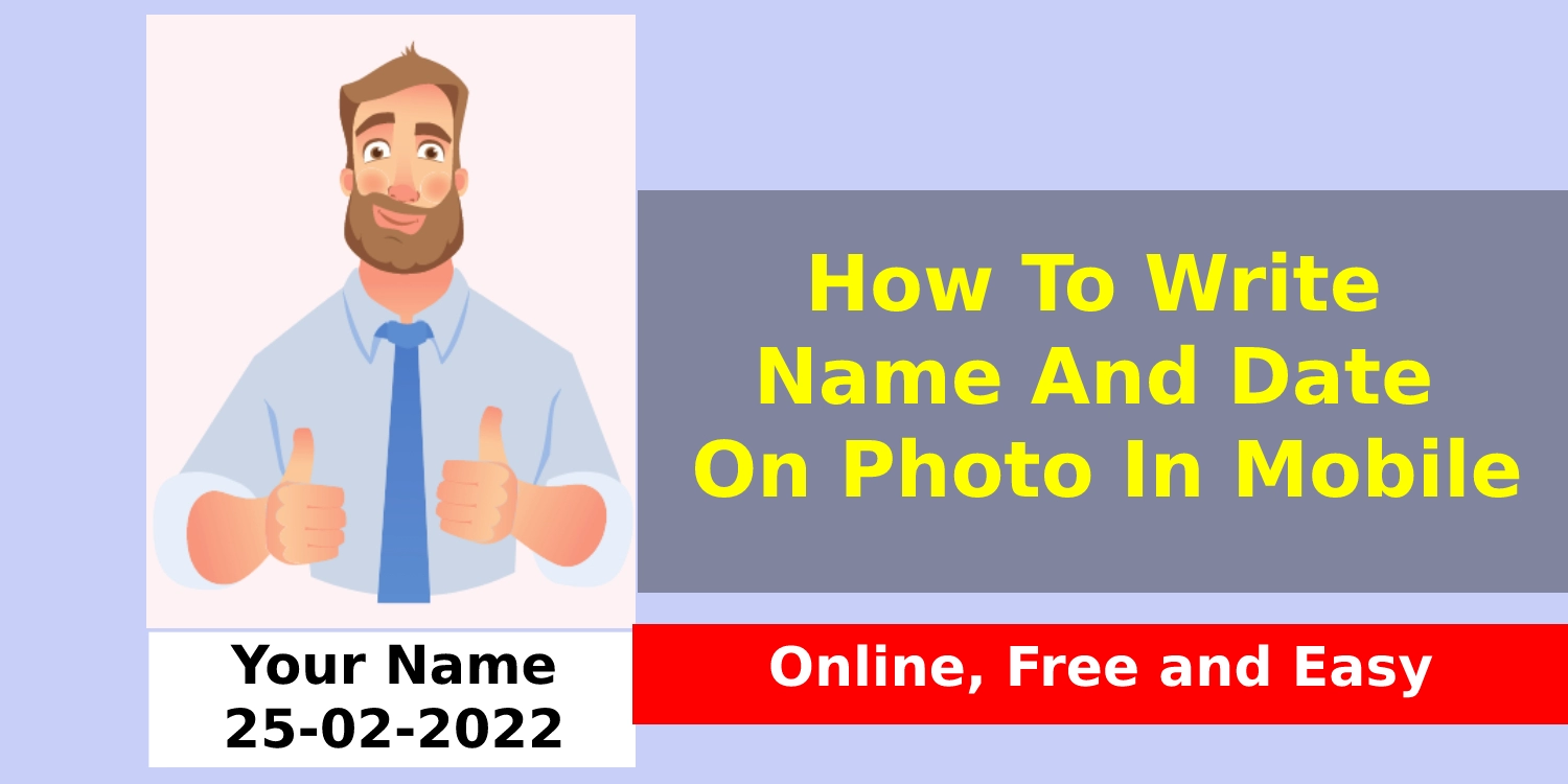 How To Add Name And Date on Photo for online form easily in any device or OS