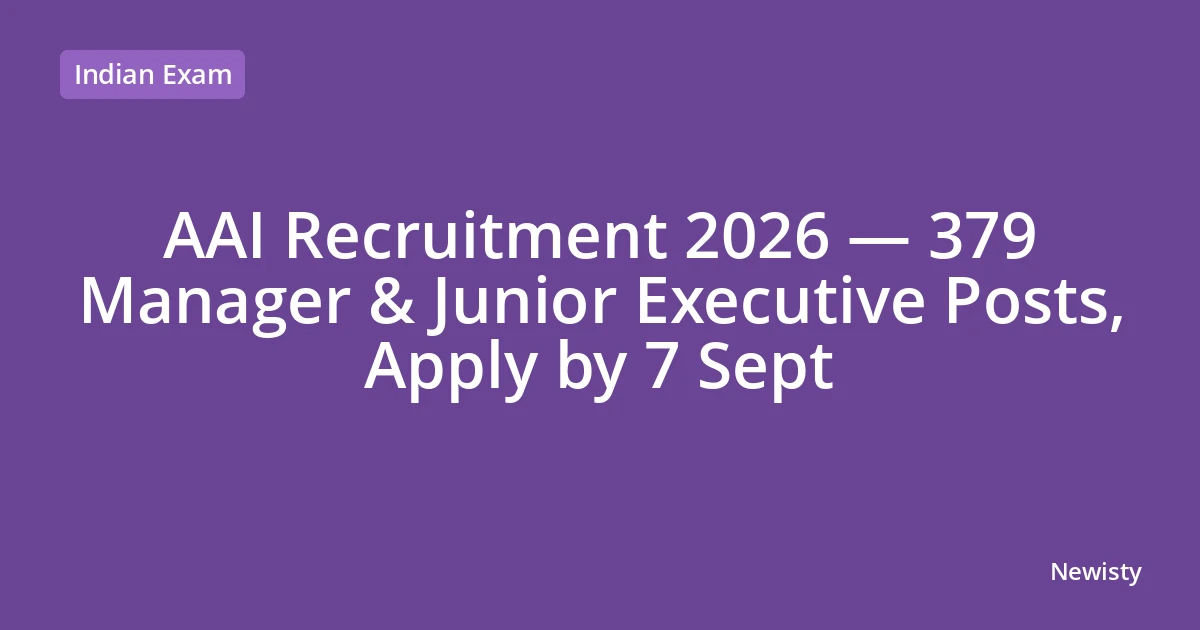AAI Recruitment 2026 — 379 Manager & Junior Executive Posts, Apply by 7 Sept