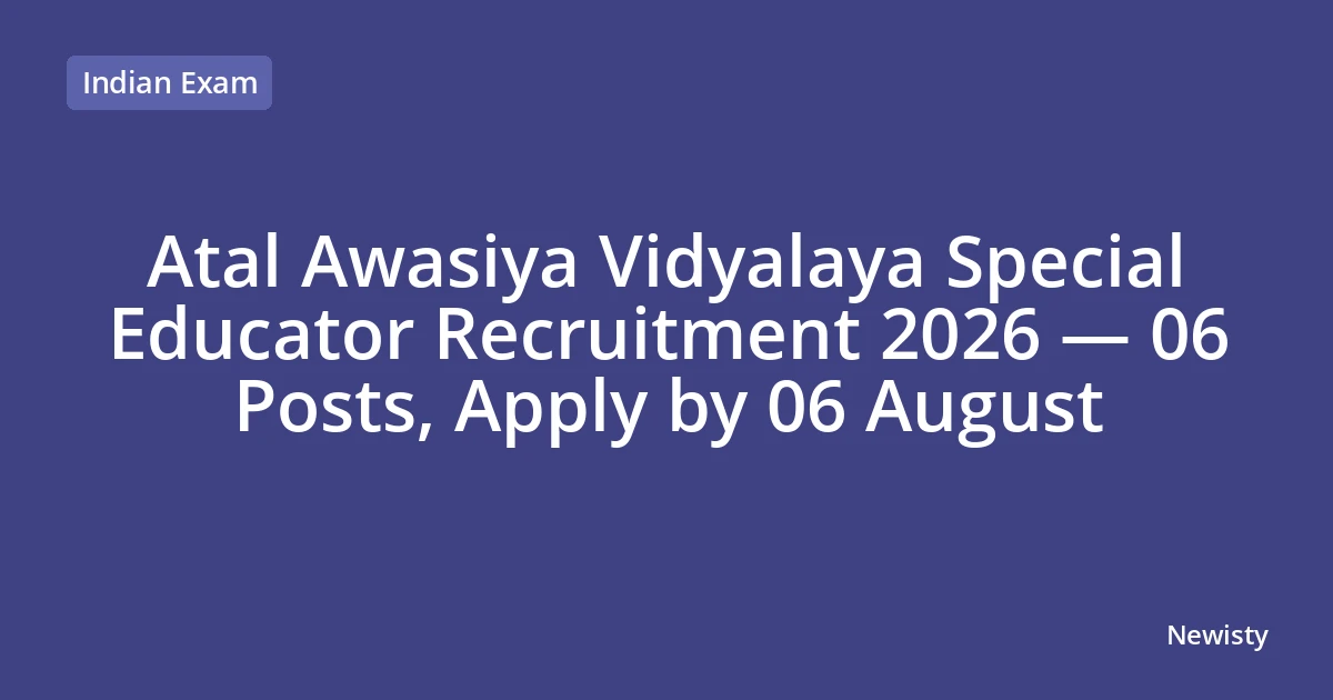 Atal Awasiya Vidyalaya Special Educator Recruitment 2026 — 06 Posts, Apply by 06 August