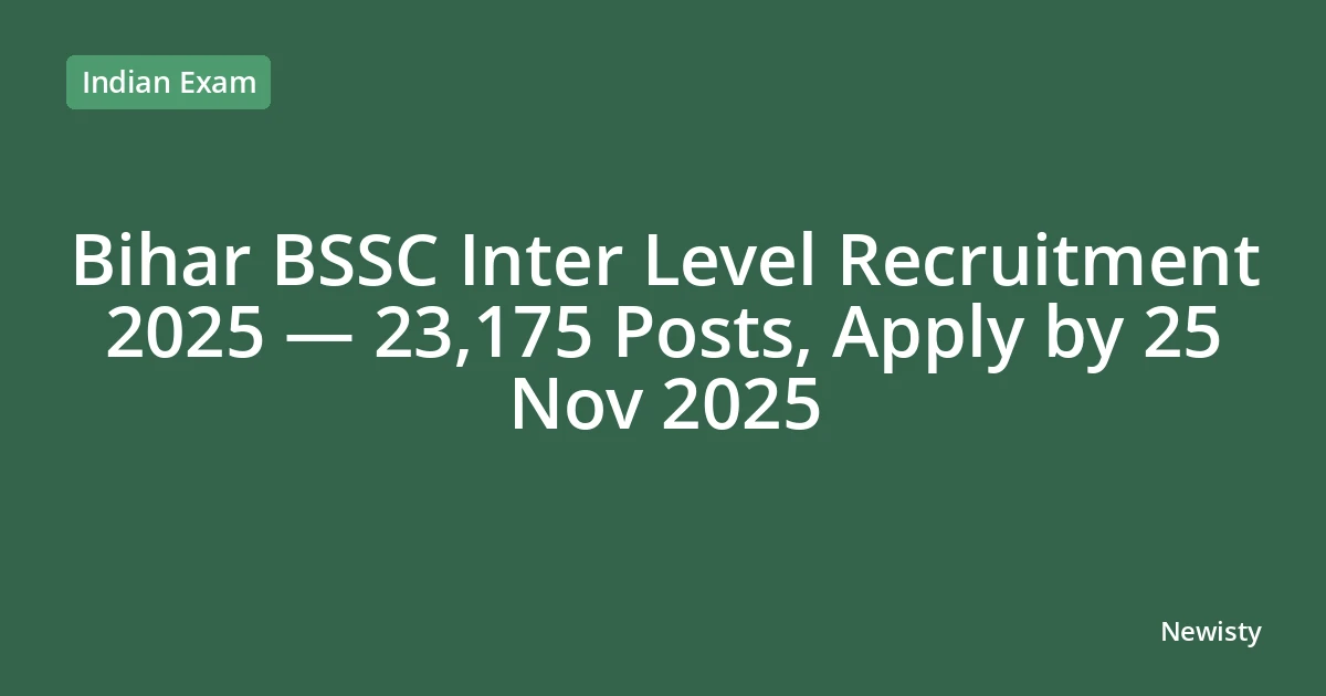 Bihar BSSC Inter Level Recruitment 2025 — 23,175 Posts, Apply by 25 Nov 2025