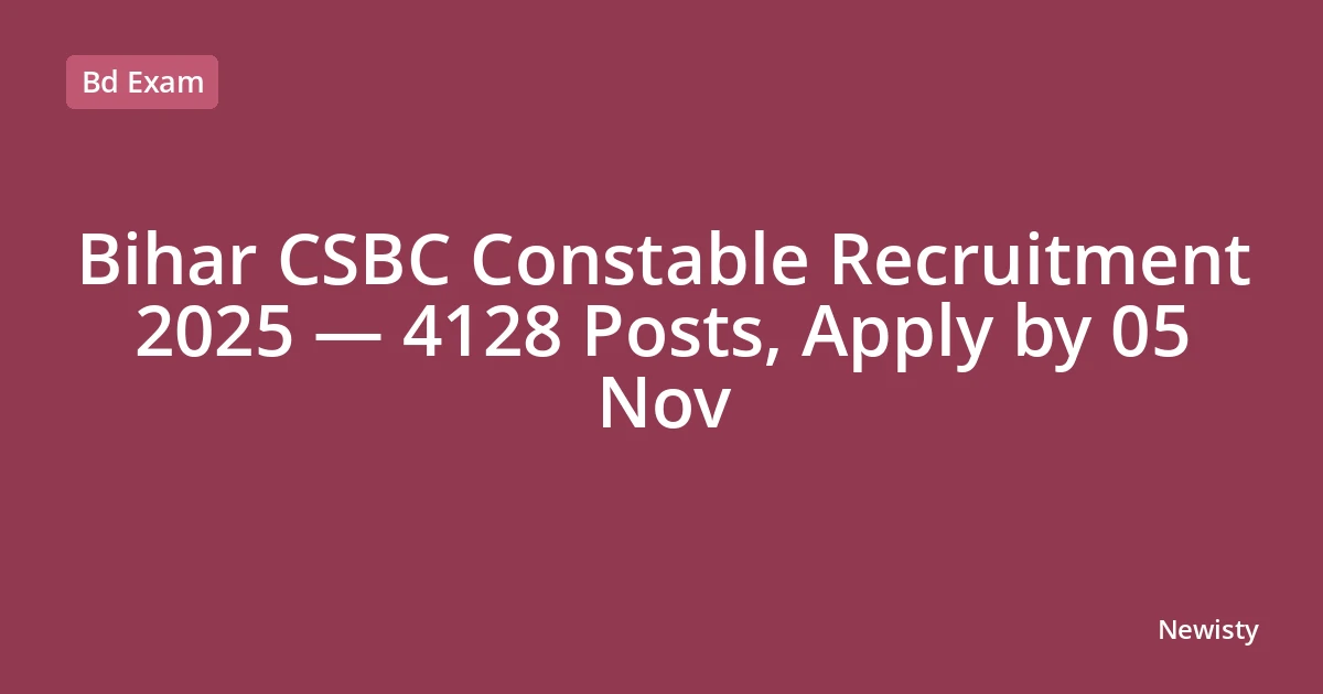 Bihar CSBC Constable Recruitment 2025 — 4128 Posts, Apply by 05 Nov