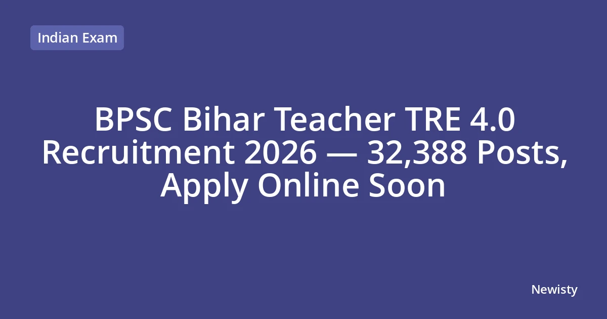 BPSC Bihar Teacher TRE 4.0 Recruitment 2026 — 32,388 Posts, Apply Online Soon