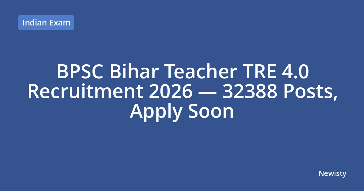 BPSC Bihar Teacher TRE 4.0 Recruitment 2026 — 32388 Posts, Apply Soon