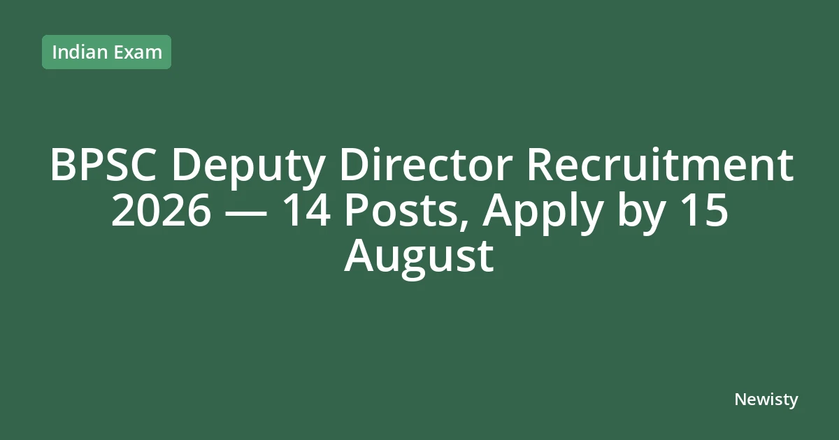 BPSC Deputy Director Recruitment 2026 — 14 Posts, Apply by 15 August