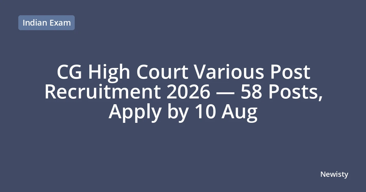 CG High Court Various Post Recruitment 2026 — 58 Posts, Apply by 10 Aug