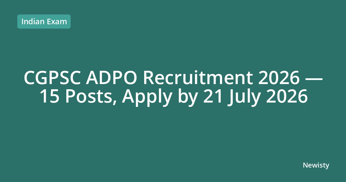 CGPSC ADPO Recruitment 2026 — 15 Posts, Apply by 21 July 2026