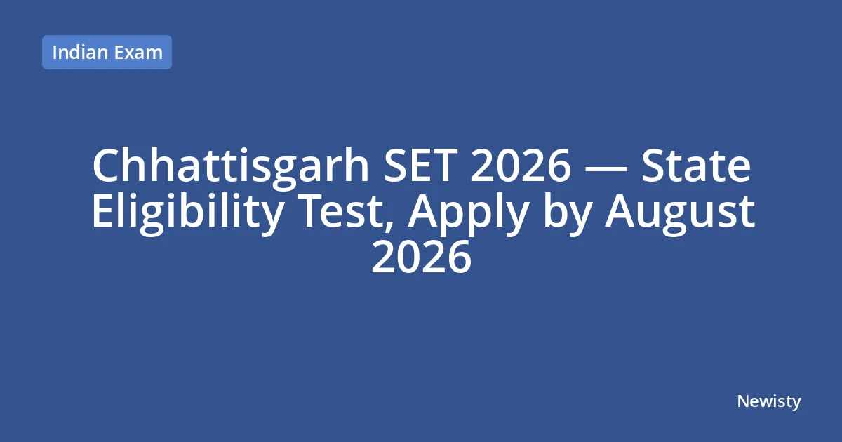Chhattisgarh SET 2026 — State Eligibility Test, Apply by August 2026