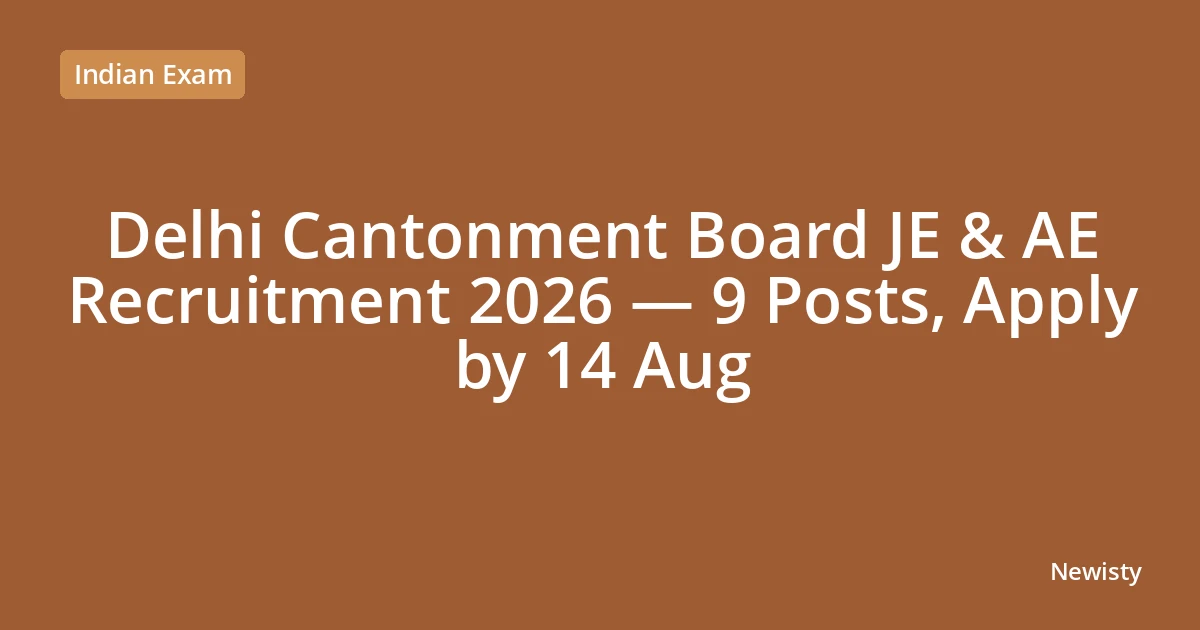 Delhi Cantonment Board JE & AE Recruitment 2026 — 9 Posts, Apply by 14 Aug