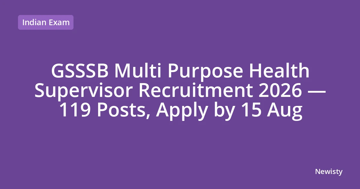 GSSSB Multi Purpose Health Supervisor Recruitment 2026 — 119 Posts, Apply by 15 Aug
