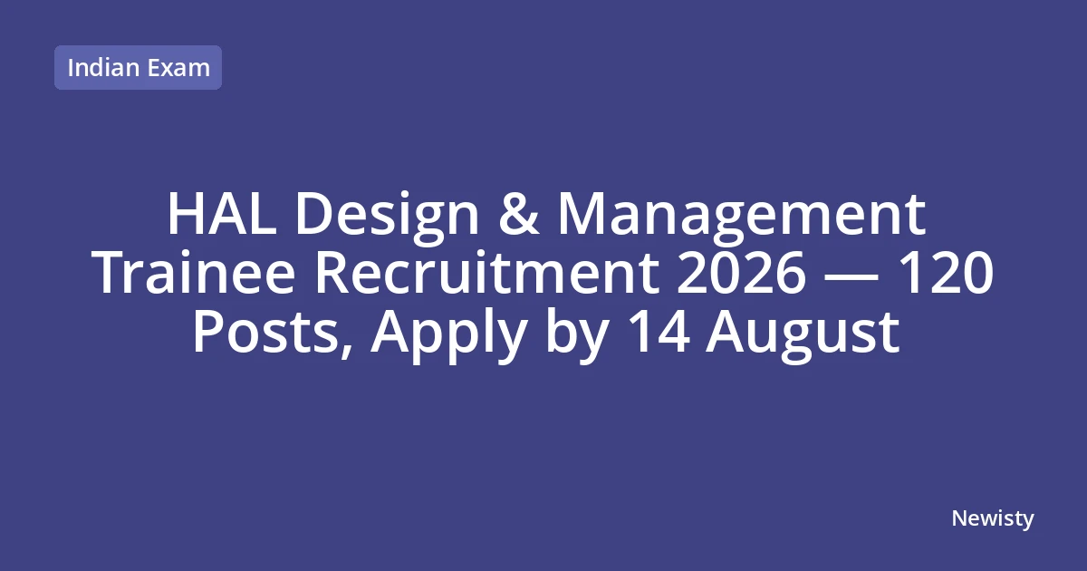 HAL Design & Management Trainee Recruitment 2026 — 120 Posts, Apply by 14 August