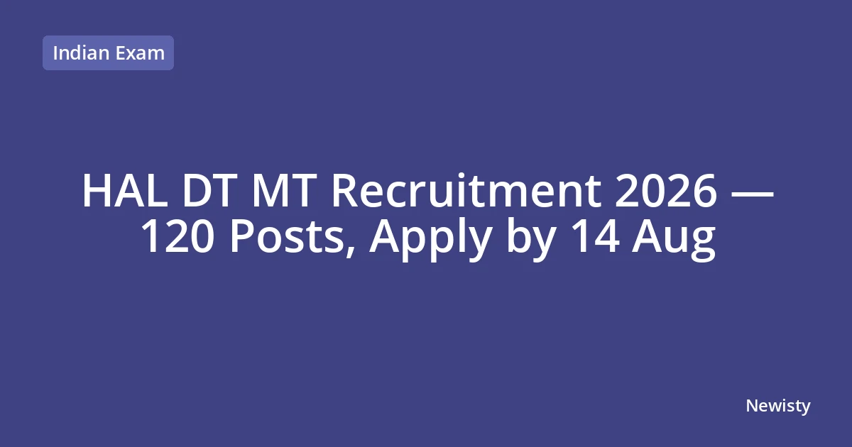 HAL DT MT Recruitment 2026 — 120 Posts, Apply by 14 Aug