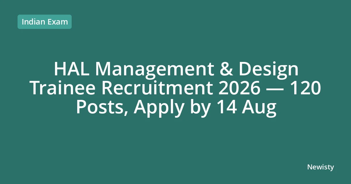 HAL Management & Design Trainee Recruitment 2026 — 120 Posts, Apply by 14 Aug