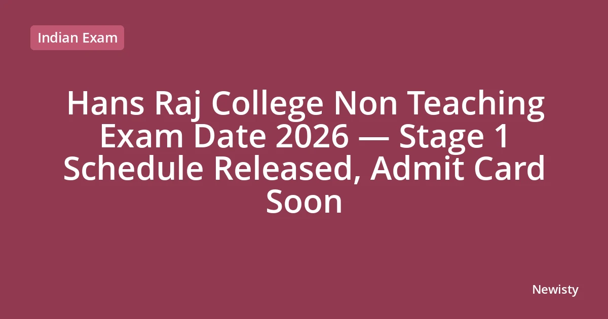 Hans Raj College Non Teaching Exam Date 2026 — Stage 1 Schedule Released, Admit Card Soon