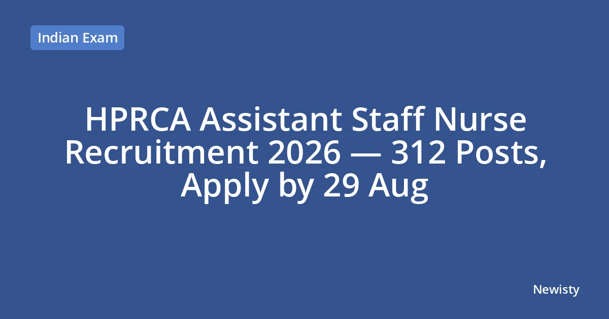 HPRCA Assistant Staff Nurse Recruitment 2026 — 312 Posts, Apply by 29 Aug
