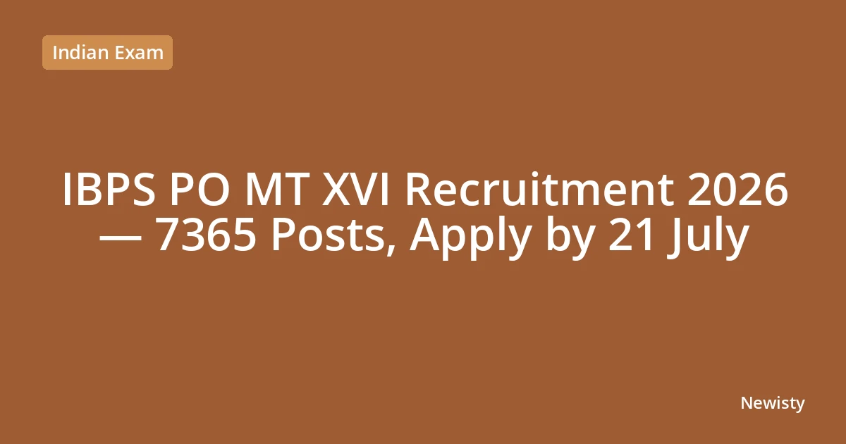 IBPS PO MT XVI Recruitment 2026 — 7365 Posts, Apply by 21 July