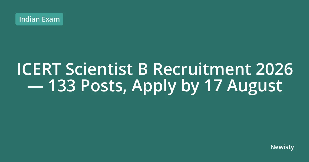ICERT Scientist B Recruitment 2026 — 133 Posts, Apply by 17 August