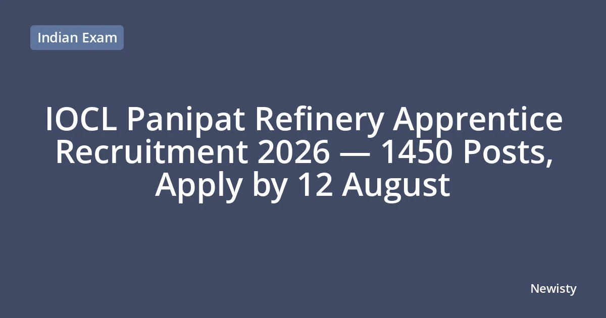 IOCL Panipat Refinery Apprentice Recruitment 2026 — 1450 Posts, Apply by 12 August