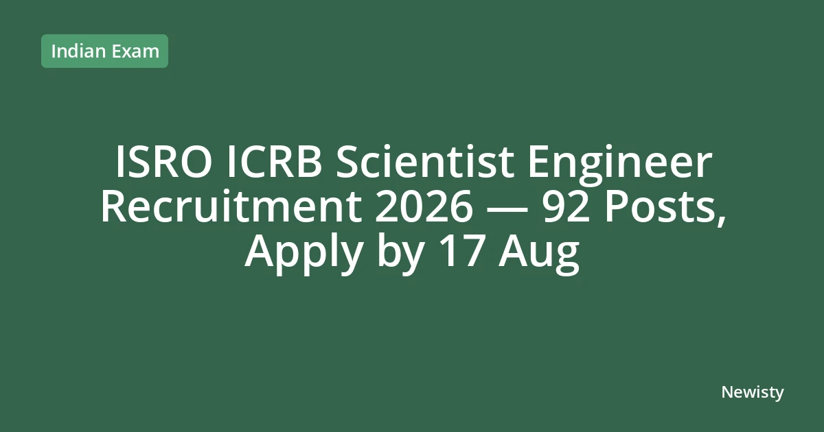 ISRO ICRB Scientist Engineer Recruitment 2026 — 92 Posts, Apply by 17 Aug