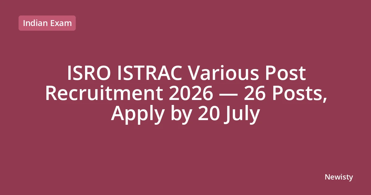 ISRO ISTRAC Various Post Recruitment 2026 — 26 Posts, Apply by 20 July