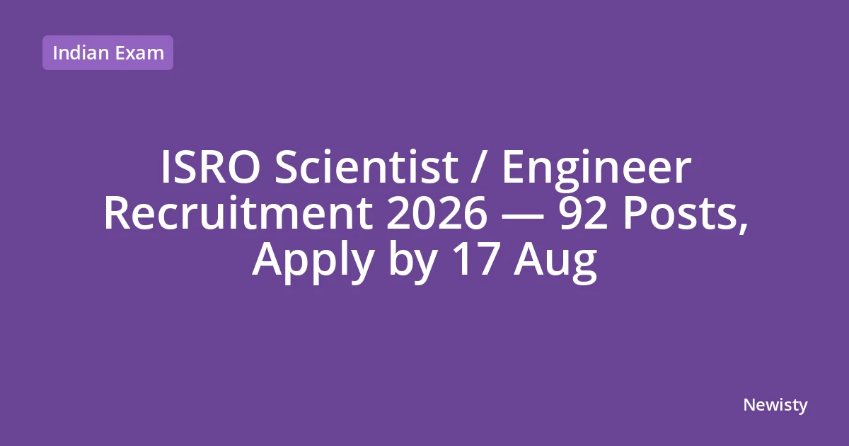 ISRO Scientist / Engineer Recruitment 2026 — 92 Posts, Apply by 17 Aug