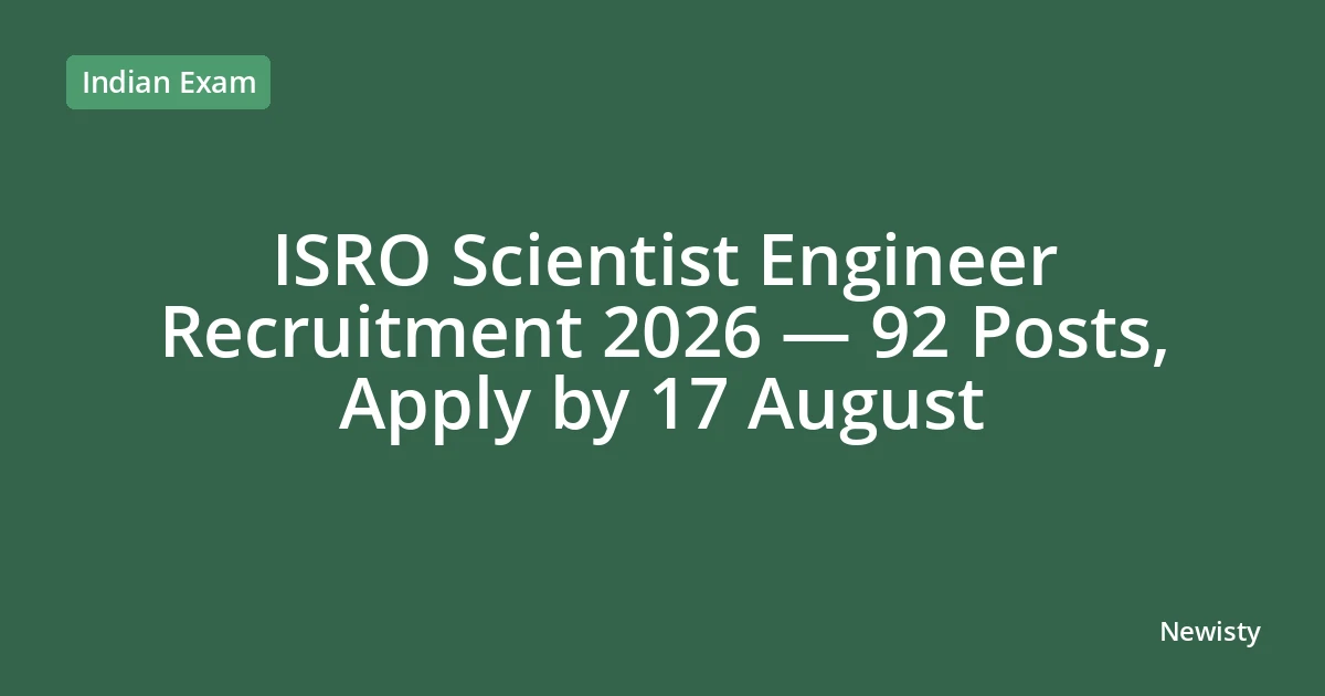 ISRO Scientist Engineer Recruitment 2026 — 92 Posts, Apply by 17 August