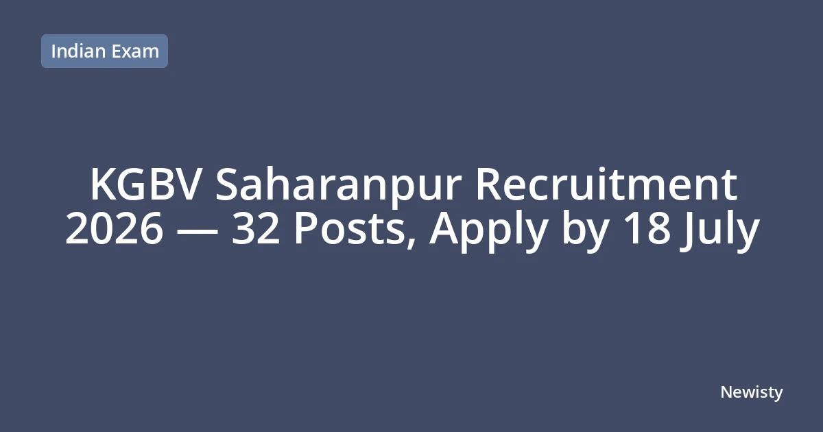 KGBV Saharanpur Recruitment 2026 — 32 Posts, Apply by 18 July