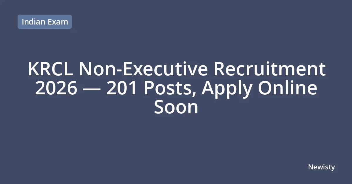 KRCL Non-Executive Recruitment 2026 — 201 Posts, Apply Online Soon