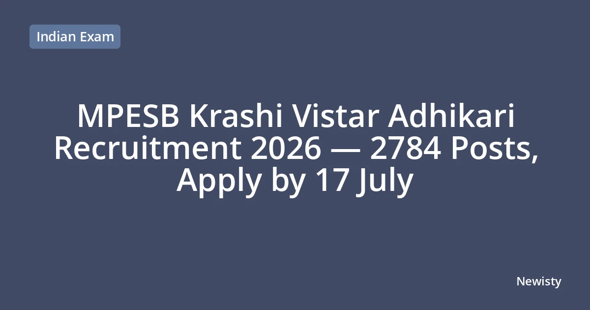 MPESB Krashi Vistar Adhikari Recruitment 2026 — 2784 Posts, Apply by 17 July