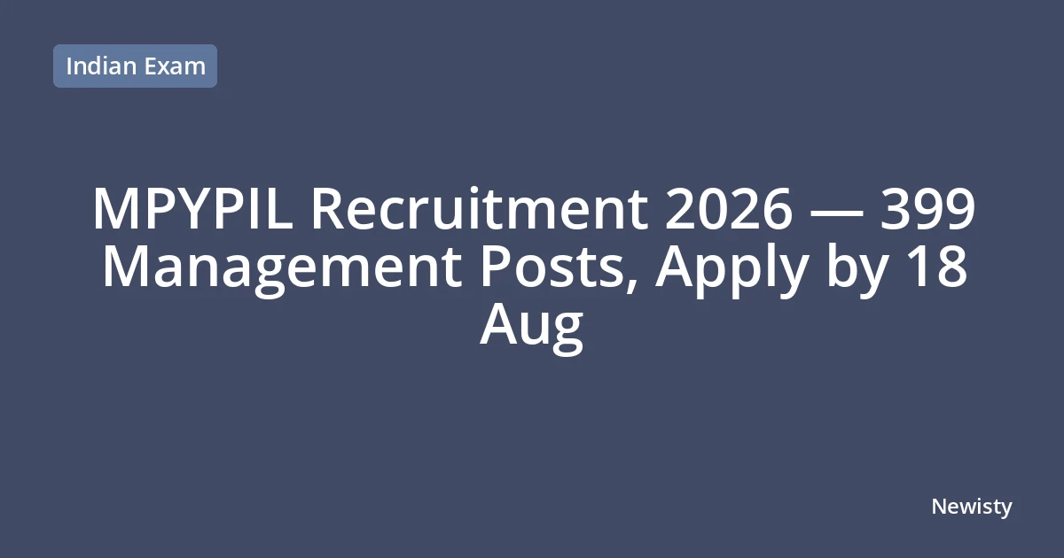 MPYPIL Recruitment 2026 — 399 Management Posts, Apply by 18 Aug