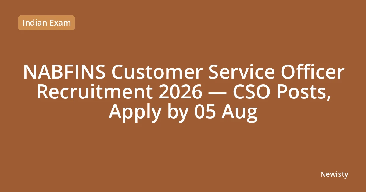 NABFINS Customer Service Officer Recruitment 2026 — CSO Posts, Apply by 05 Aug