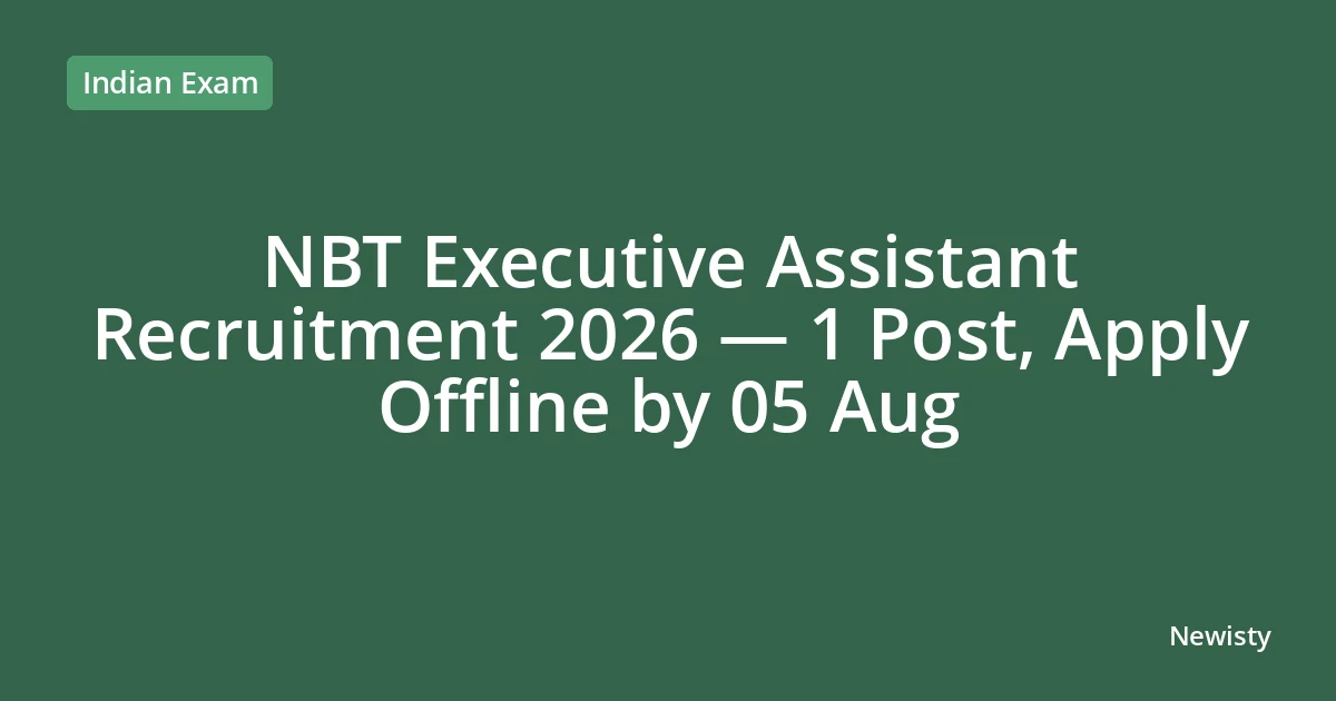 NBT Executive Assistant Recruitment 2026 — 1 Post, Apply Offline by 05 Aug