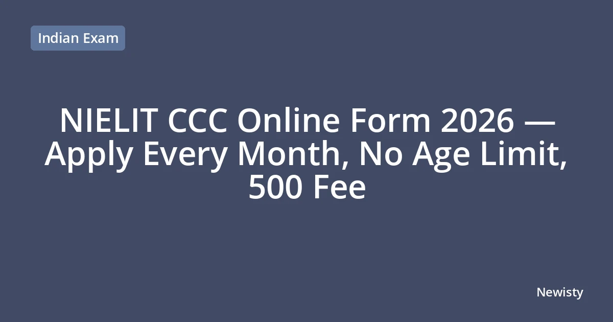 NIELIT CCC Online Form 2026 — Apply Every Month, No Age Limit, 500 Fee