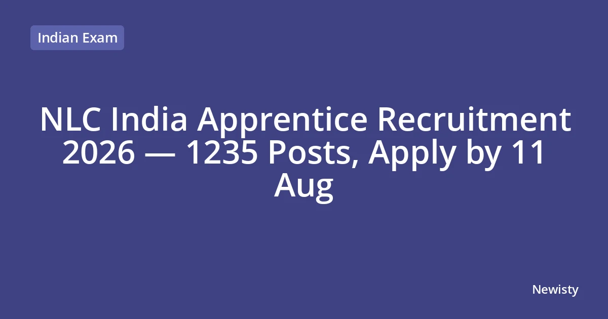 NLC India Apprentice Recruitment 2026 — 1235 Posts, Apply by 11 Aug