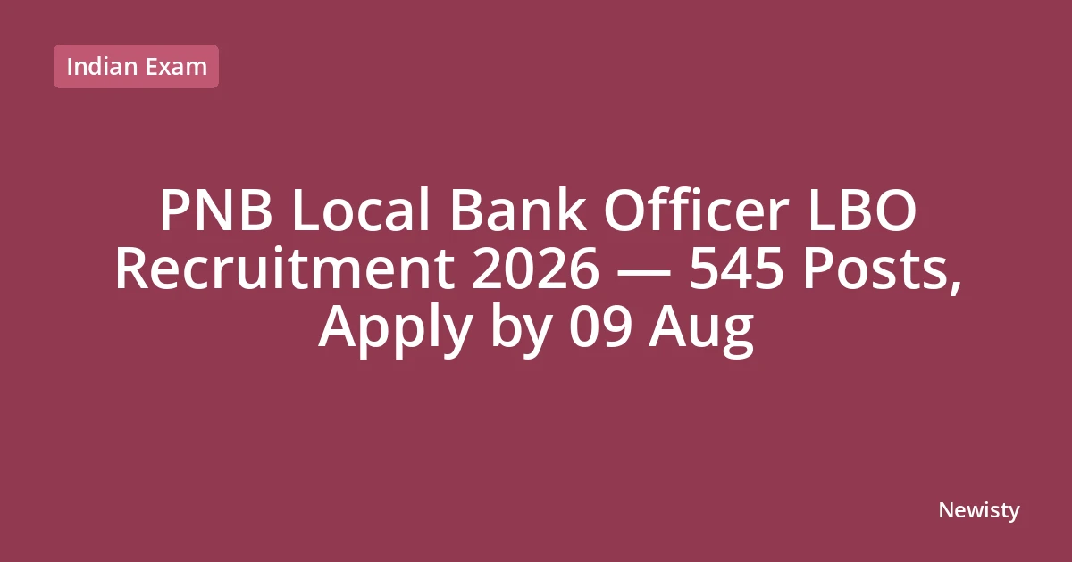 PNB Local Bank Officer LBO Recruitment 2026 — 545 Posts, Apply by 09 Aug