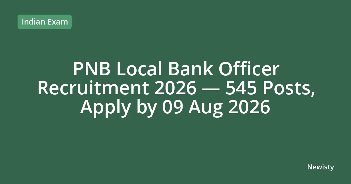 PNB Local Bank Officer Recruitment 2026 — 545 Posts, Apply by 09 Aug 2026