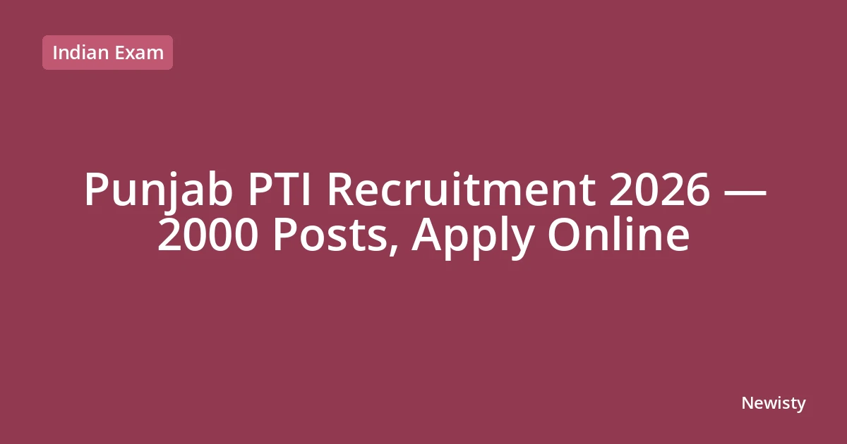 Punjab PTI Recruitment 2026 — 2000 Posts, Apply Online