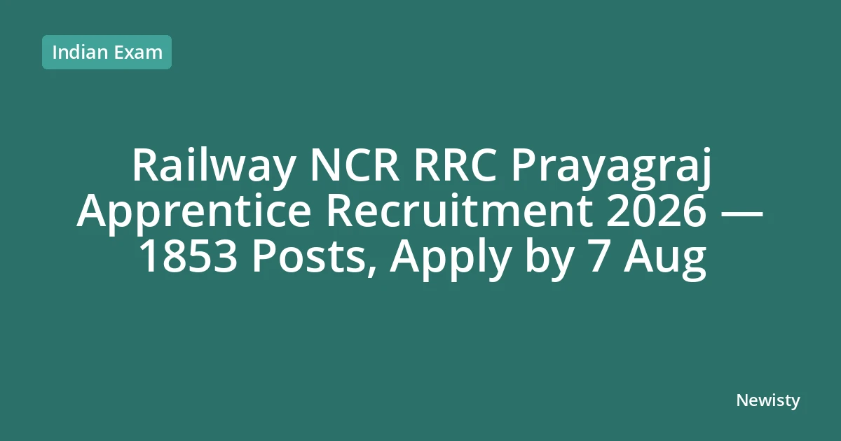 Railway NCR RRC Prayagraj Apprentice Recruitment 2026 — 1853 Posts, Apply by 7 Aug
