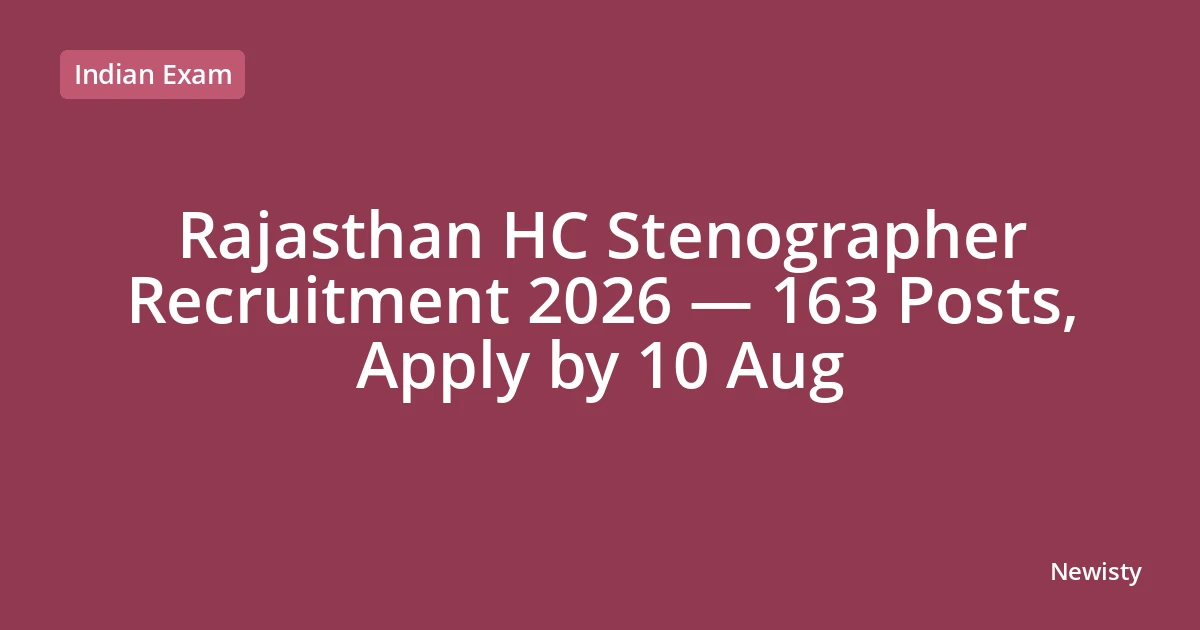 Rajasthan HC Stenographer Recruitment 2026 — 163 Posts, Apply by 10 Aug