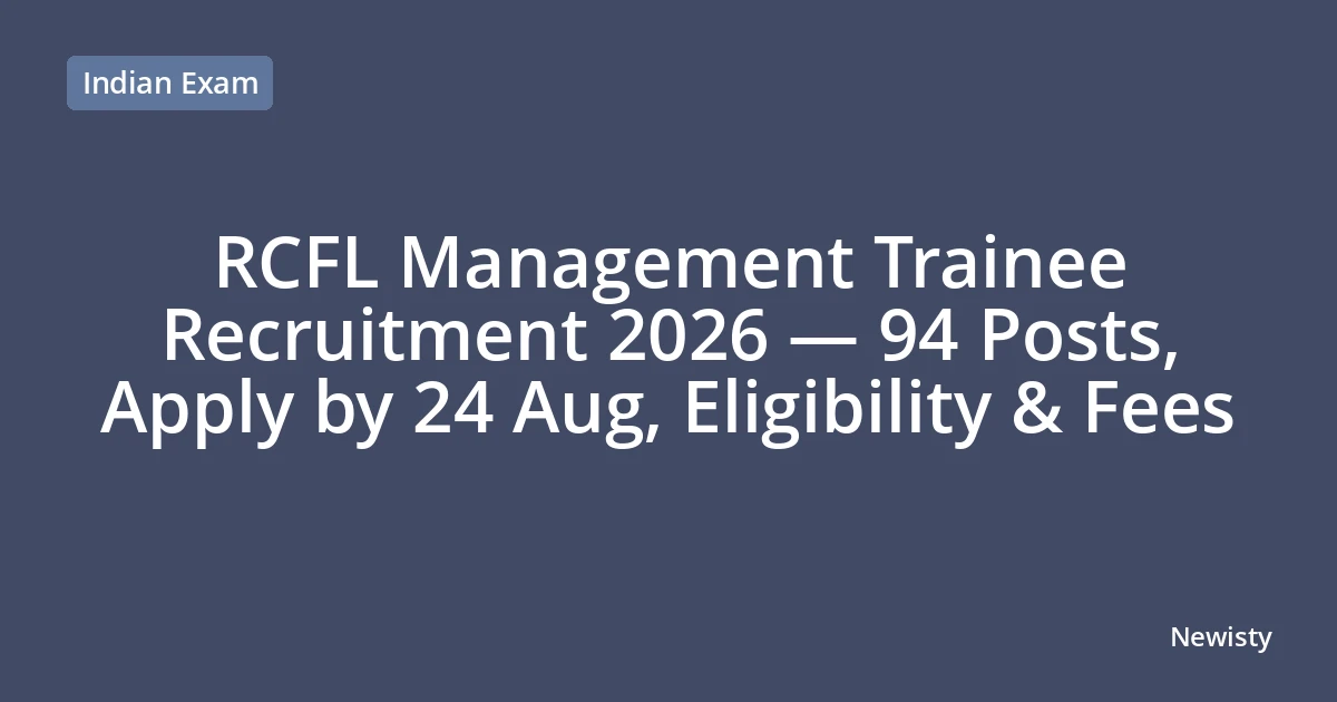 RCFL Management Trainee Recruitment 2026 — 94 Posts, Apply by 24 Aug, Eligibility & Fees