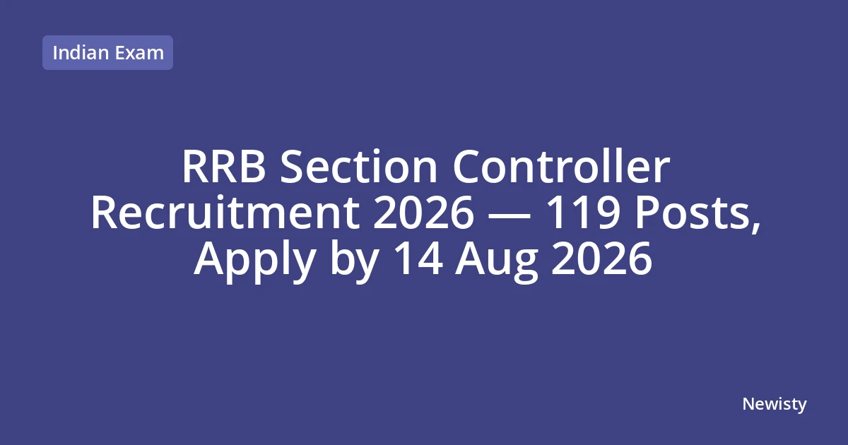 RRB Section Controller Recruitment 2026 — 119 Posts, Apply by 14 Aug 2026