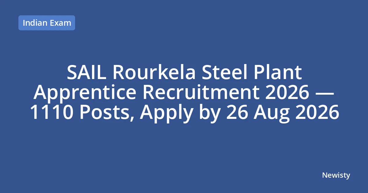 SAIL Rourkela Steel Plant Apprentice Recruitment 2026 — 1110 Posts, Apply by 26 Aug 2026