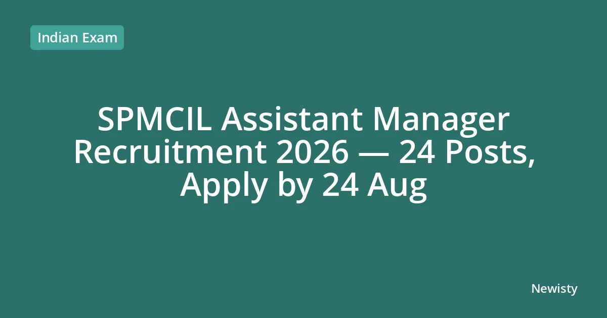 SPMCIL Assistant Manager Recruitment 2026 — 24 Posts, Apply by 24 Aug