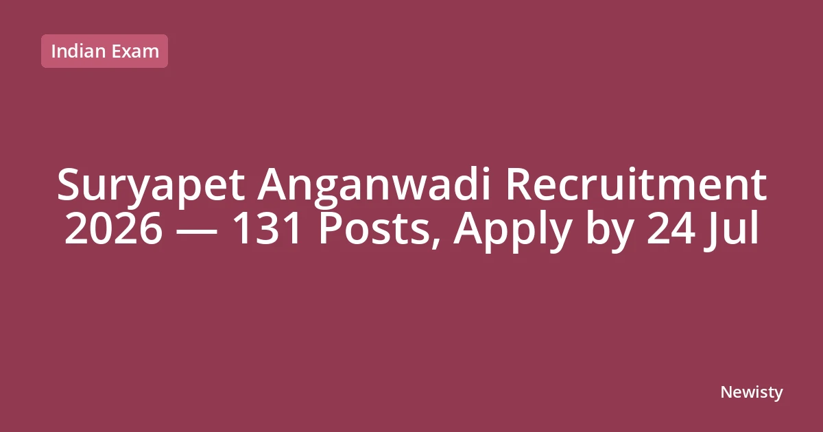 Suryapet Anganwadi Recruitment 2026 — 131 Posts, Apply by 24 Jul