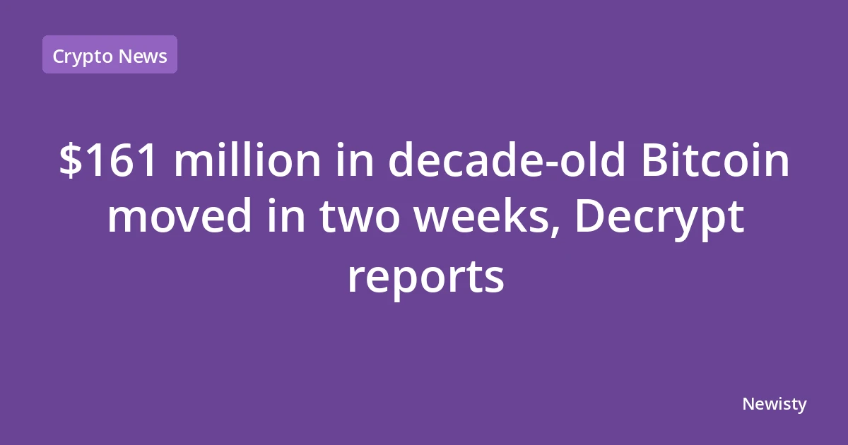 $161 million in decade-old Bitcoin moved in two weeks, Decrypt reports