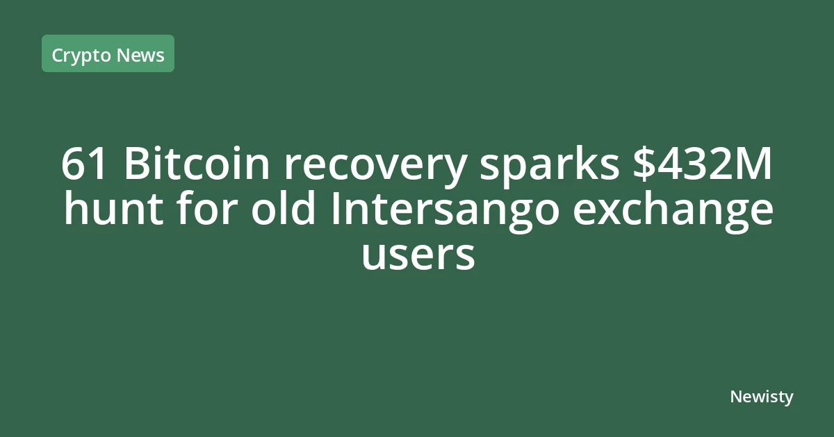 61 Bitcoin recovery sparks $432M hunt for old Intersango exchange users