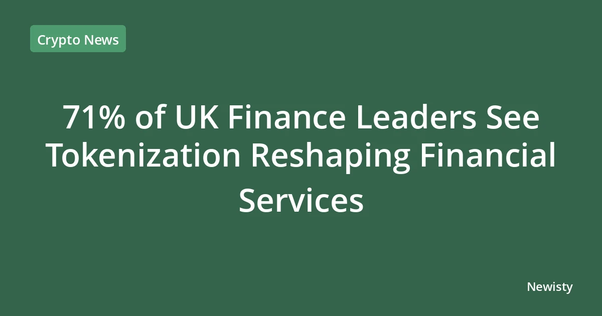 71% of UK Finance Leaders See Tokenization Reshaping Financial Services