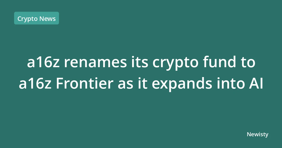 a16z renames its crypto fund to a16z Frontier as it expands into AI