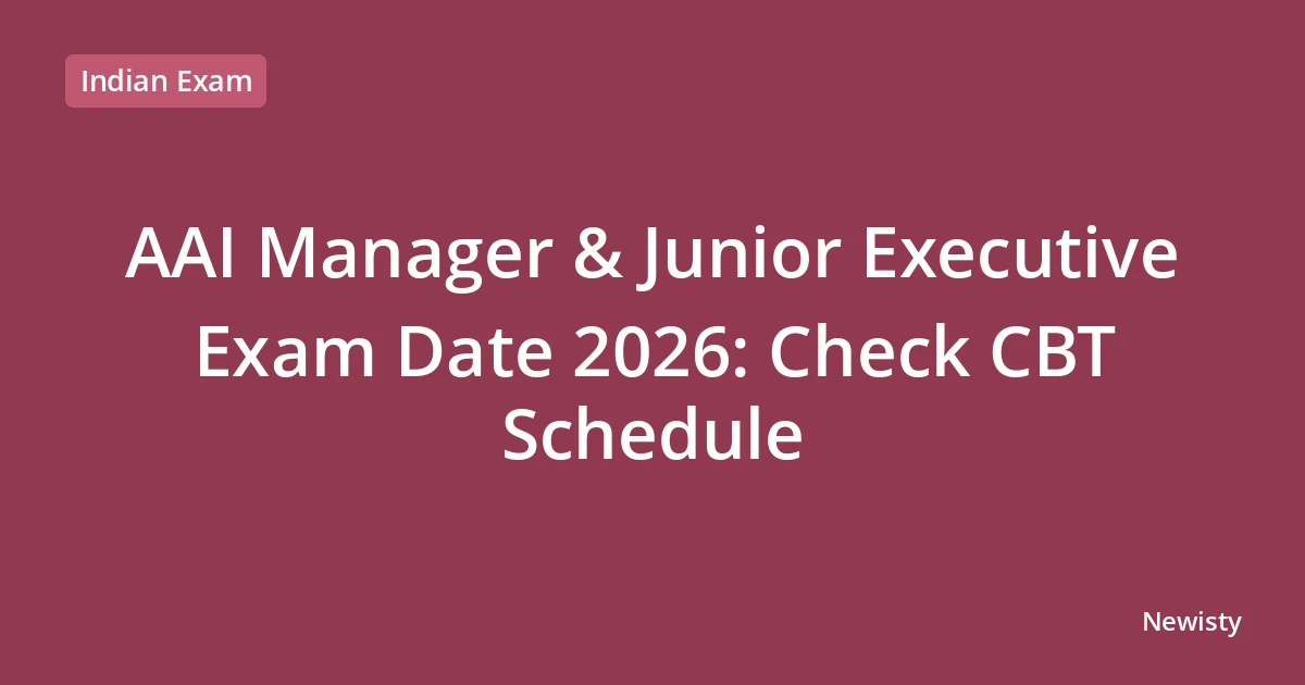 AAI Manager & Junior Executive Exam Date 2026: Check CBT Schedule