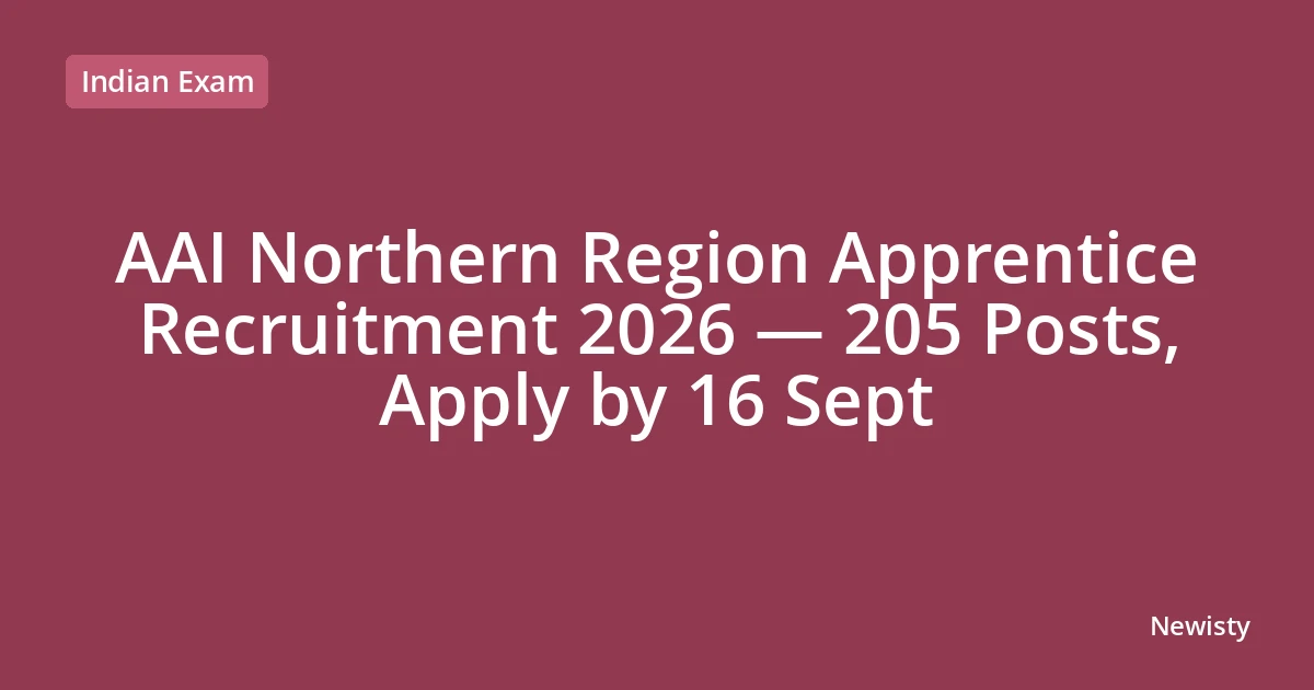 AAI Northern Region Apprentice Recruitment 2026 — 205 Posts, Apply by 16 Sept