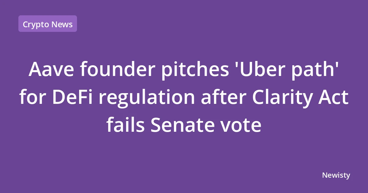 Aave founder pitches 'Uber path' for DeFi regulation after Clarity Act fails Senate vote